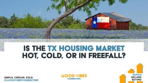 Is The Texas Housing Market Hot, Cold, or in Freefall?